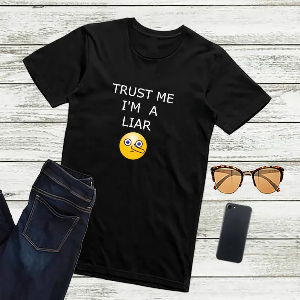 TRUST ME I_M A LIAR Shirt